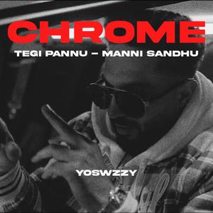 Chrome (feat. Tegi Pannu)