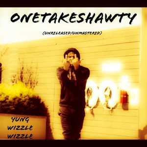 OneTakeShawty (Explicit)