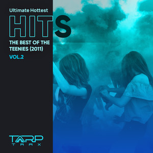 Ultimate Hottest Hits 2011, Vol. 2 (The Best of the Teenies)