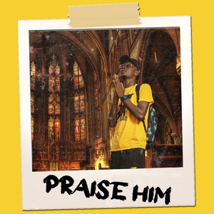 Praise Him