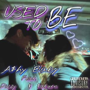 Used To Be (feat. DizzyOfficial & $at.urn) [Explicit]