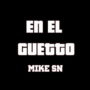 EN EL GUETTO (feat. Mike Sn) (resmastered)