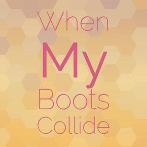 When My Boots Collide