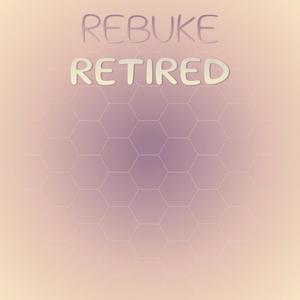 Rebuke Retired
