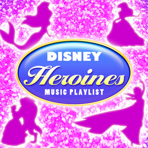 Disney Heroines Music Playlist