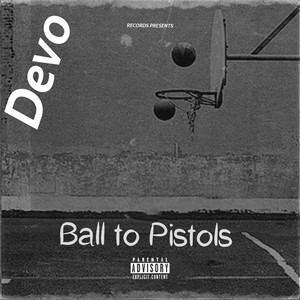 Ball to Pistols (Explicit)