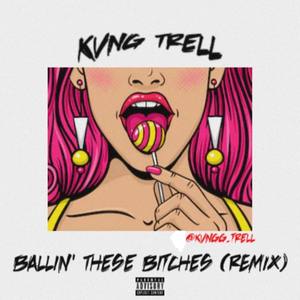 Ballin Dese *****es (Remix)