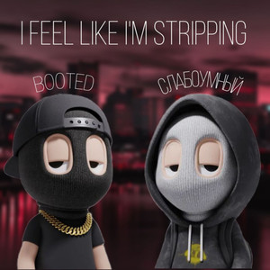 I Feel Like I'm Stripping (Explicit)