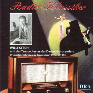 GERMAN RADIO CLASSICS - Willi Stech und das Tanzorchester des Deutschlandsenders