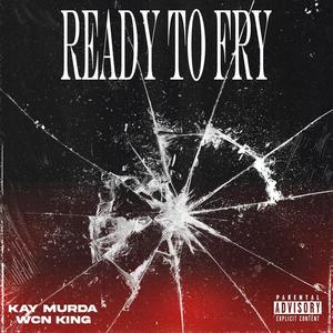 Ready To Fry (feat. WCN King) [Explicit]