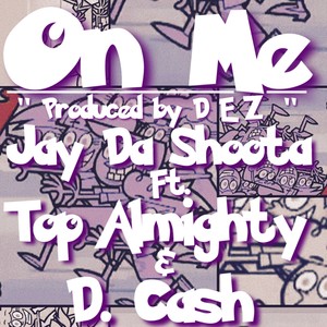 On Me (feat. Jay Da Shoota, Top Almighty & D Cash) [Explicit]