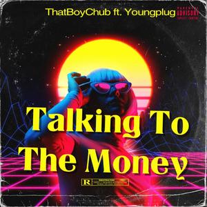 Talking To The Money (feat. Youngplug) (Explicit)