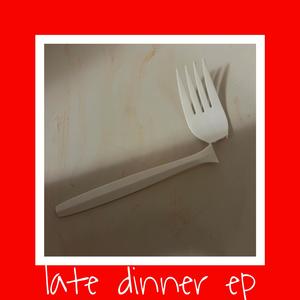 late dinner ep (Explicit)