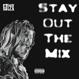 Stay Out The Mix (Explicit)