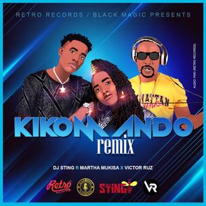 Kikomando (feat. Martha Mukisa & Victor Ruz) (Remix)