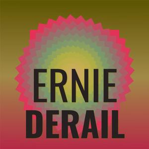 Ernie Derail