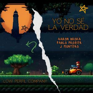 YO NO SÉ LA VERDAD (feat. J Montero & Aaron Broka)