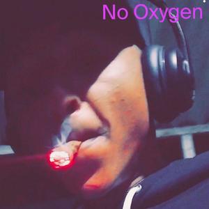 No Oxygen (Explicit)