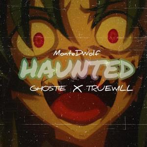 HAUNTED (feat. Ghostie & TRUEWILL) [Explicit]