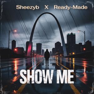 Show Me (feat. Ready-Made) (Explicit)