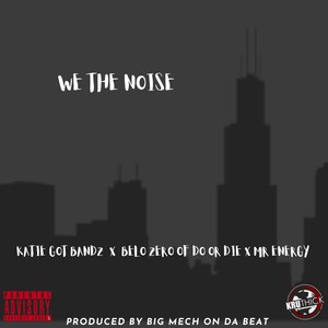 WE THE NOISE (feat. KATIE GOT BANDZ & BELO ZERO) [Explicit]