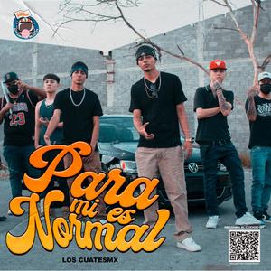 Para mi es normal (feat. Los CuatesMX) [Explicit]