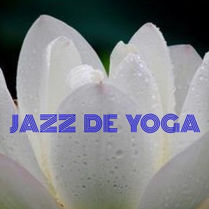 JAZZ DE YOGA　・・・YOGAで聴くJAZZ