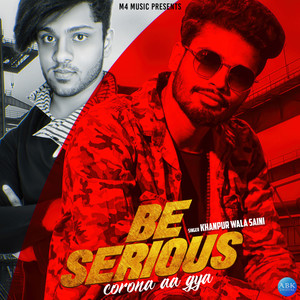 Be Serious (Corona Aa Gya) - Single