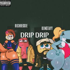 Drip Drip (feat. RichReggie) [Explicit]