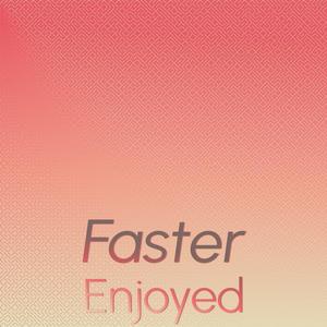 Faster Enjoyed