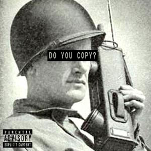 DO YOU COPY? (Explicit)