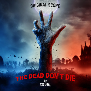 The Dead Don't Die (Original Score) [Explicit]