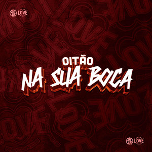 Oitão na Sua Boca (Explicit)