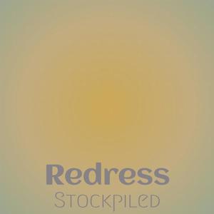 Redress Stockpiled