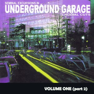 Seminal Excursions In Underground Garage, Vol. 1 - Pt. 2