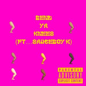 Bend Ya Knees (feat. Sauceboykayy) [Explicit]