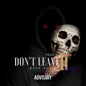 Don't leave ll (Neva Again) [Explicit]