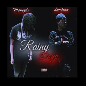 Rainy Days (feat. Money2x & Lor Kenn) [Explicit]