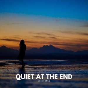 Quiet at the End