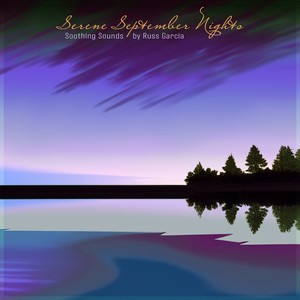 Serene September Nights - Soothing Sounds by Russ Garcia