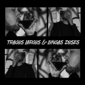 Tragos Largos & Longas Doses