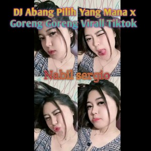DJ Abang Pilih Yang Mana x Goreng Goreng Virall Tiktok