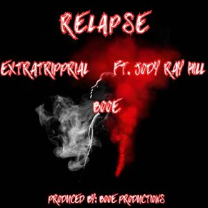 Relapse (feat. Booe & Jody Ray Hill) (Explicit)