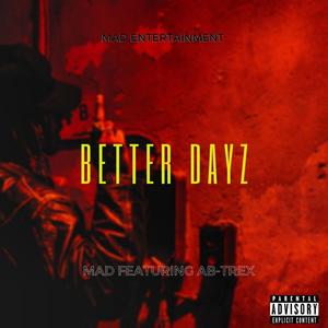 BETTER DAYZ (feat. Ab-Trex) [Explicit]