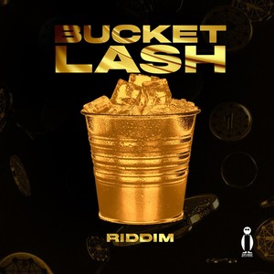 Bucket Lash Riddim (Explicit)