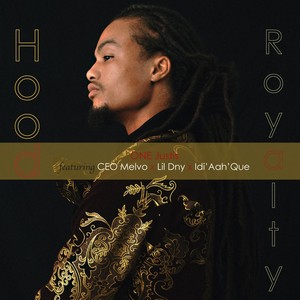 Hood Royalty (feat. CEO Melvo, Lil DNY & Idi'aah'que) [Explicit]