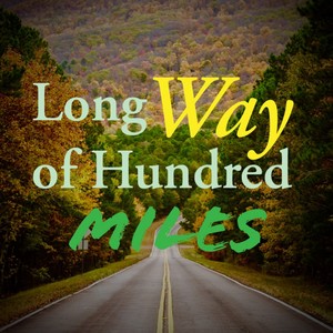 Long Way Of Hundred Miles