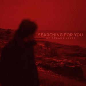 Searching For You