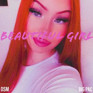 BEAUTIFUL GIRL (feat. Big Pac DSM) [Explicit]