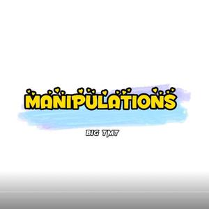 ManiPulaTions (too late) (Explicit)